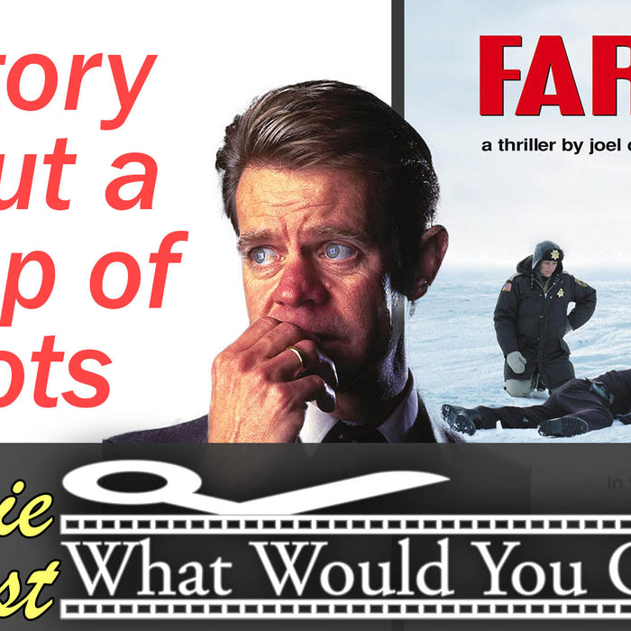Fargo | 1996 | What Would You Change? | Movie Podcast