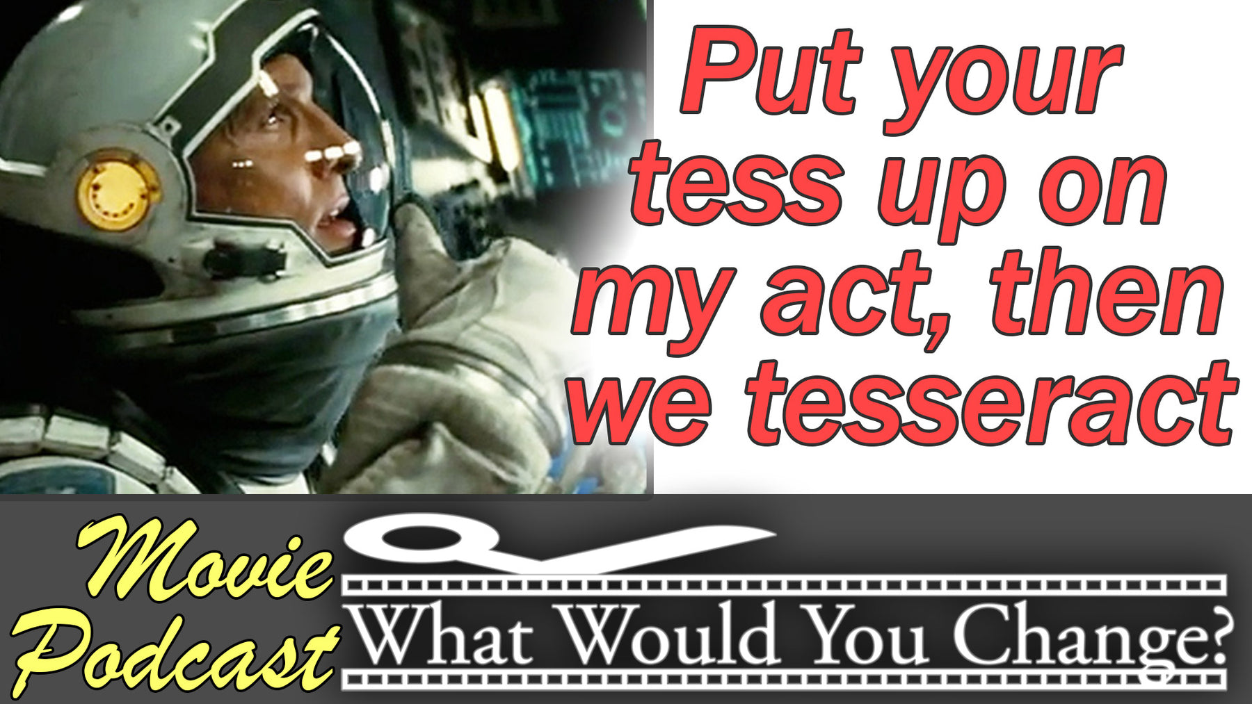 Interstellar | 2014 | What Would You Change? | Movie Podcast